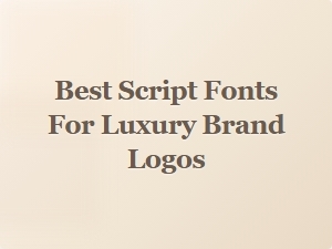 Elegant Script Fonts for Luxury Brand Logos