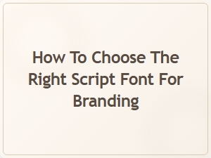 Selecting the Perfect Script Font for Your Brand Identity